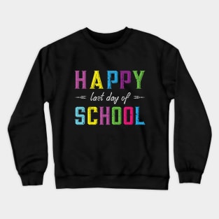 Happy last day of school Crewneck Sweatshirt